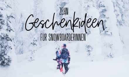 10 Geschenkideen für Snowboarderinnen