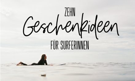 10 Geschenkideen für Surferinnen
